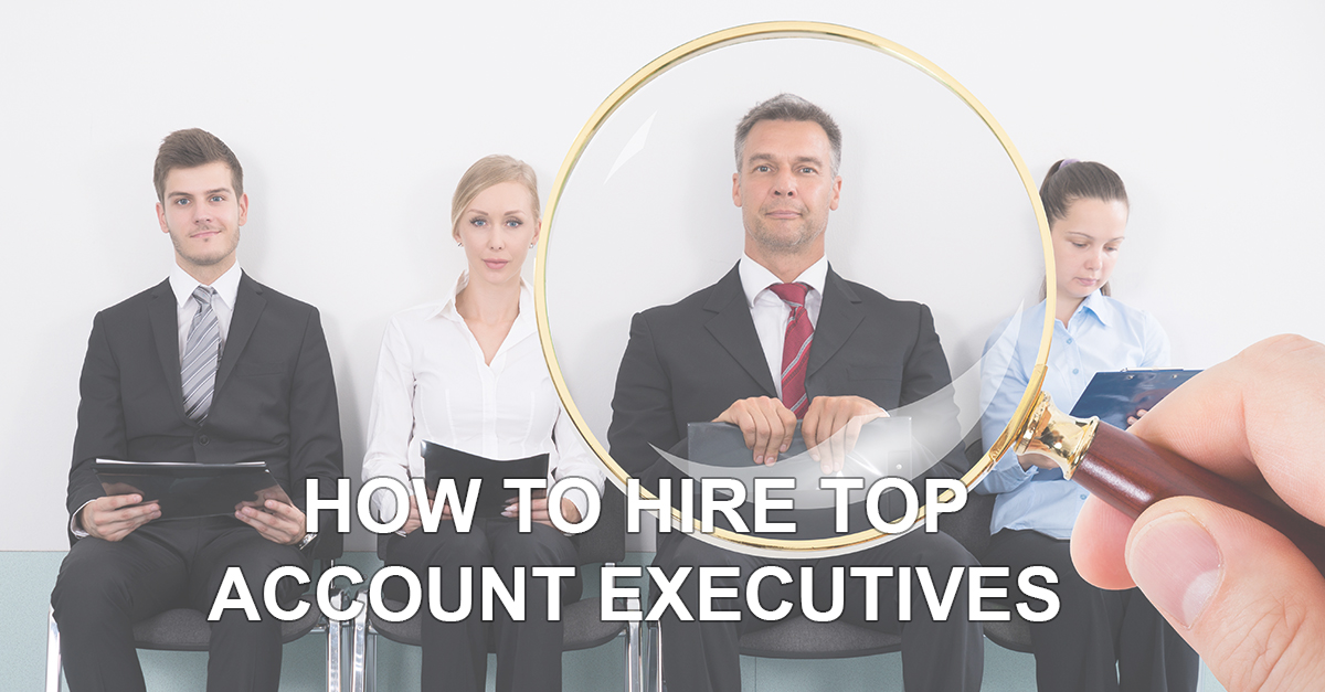 How to Hire Top Account Executives